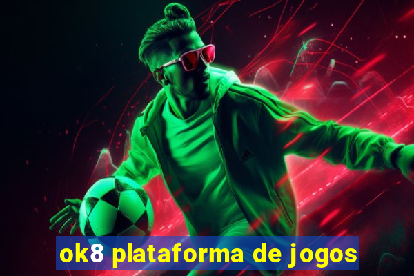 ok8 plataforma de jogos